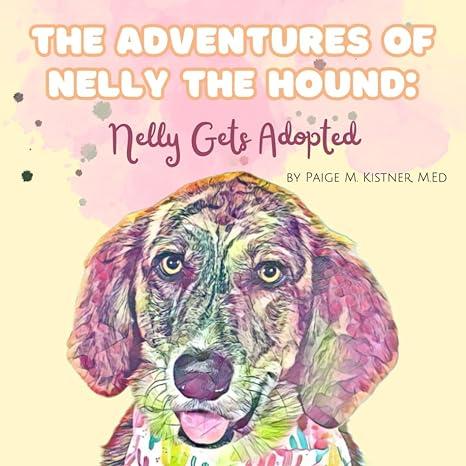 Book cover with hound dog's face featured, Nelly Gets Adopted by Paige Kistner