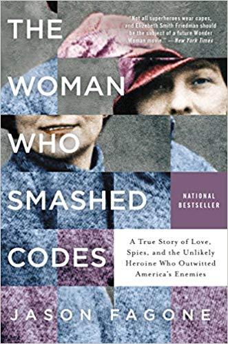 The Woman Who Smashed Codes: A true story of love, spies, and the unlikely heroine who outwitted America's enemies by Jason Fagone